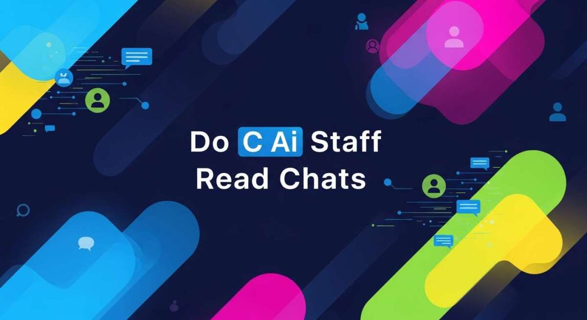 Do C Ai Staff Read Chats: Unveiling Privacy Truths Now