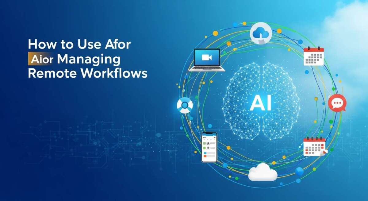 How to Use Ai for Managing Remote Workflows?