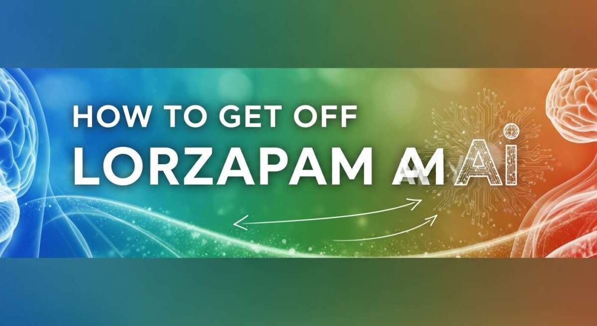 How to Get Off Lorzapam Ai: Effective Steps for Safe Withdrawal
