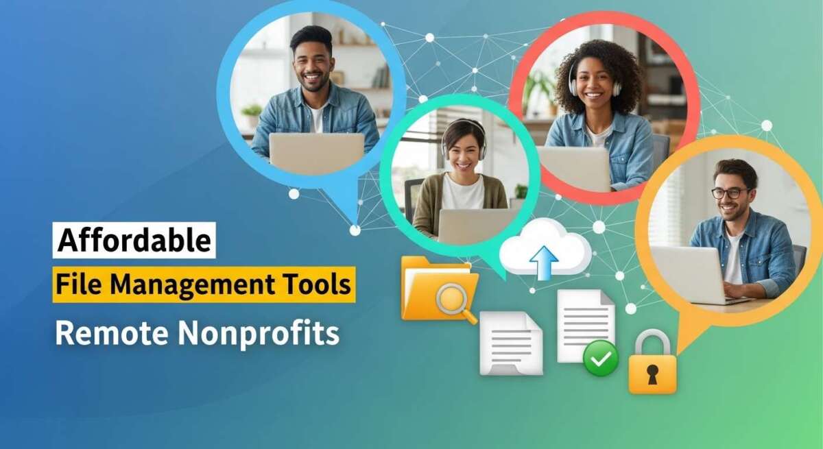 Affordable File Management Tools for Remote Nonprofits: Top Picks