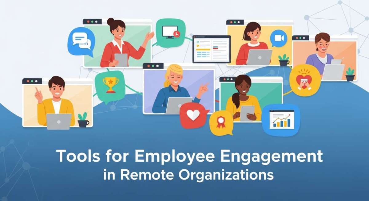 Tools for Employee Engagement in Remote Organizations: Boost Productivity