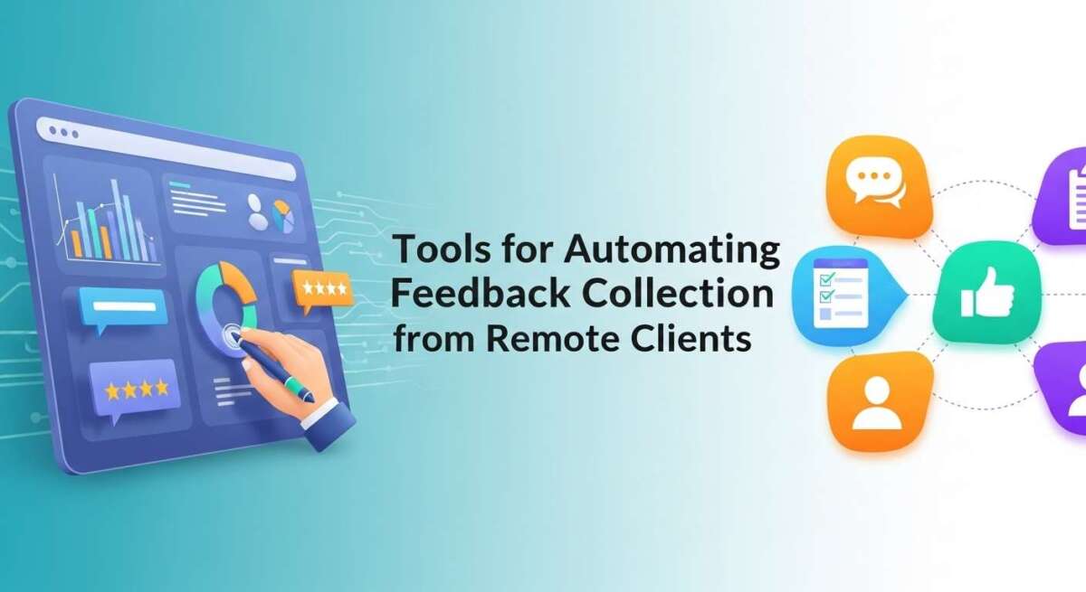 Tools for Automating Feedback Collection from Remote Clients