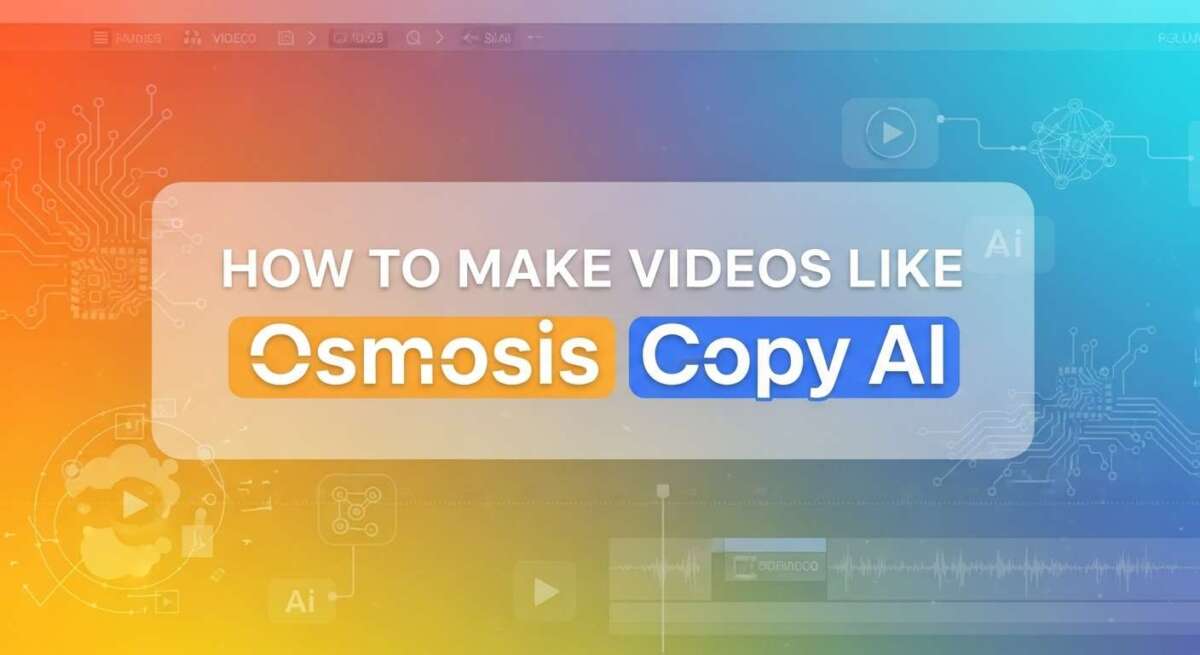 How to Make Videos Like Osmosis Copy Ai: Ultimate Guide to Success