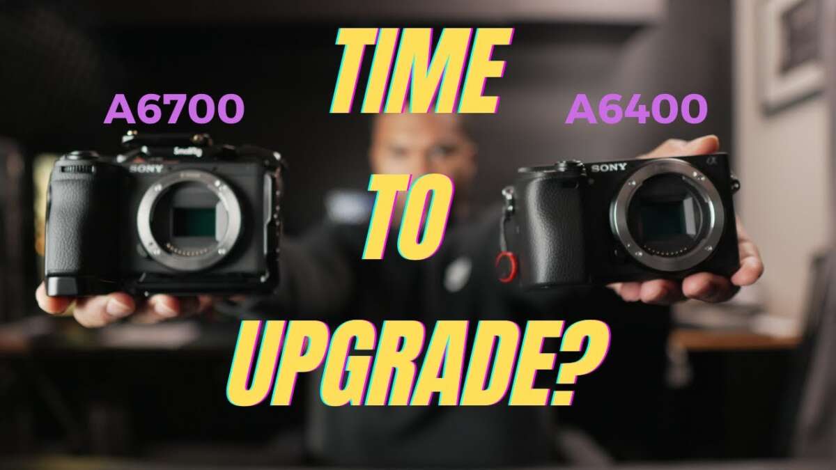 How To Decide Between A6400 And A6700 Upgrades