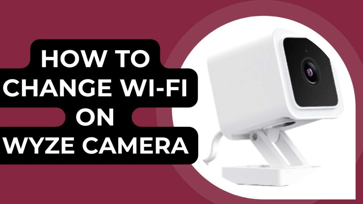 How To Change Network On Wyze Camera