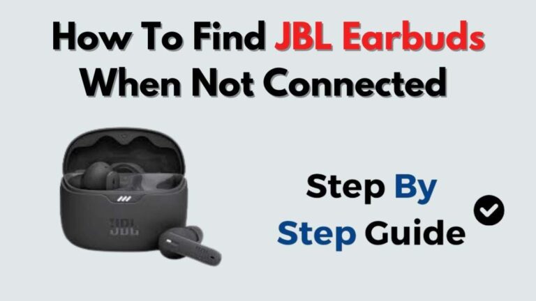 How To Find JBL Earbuds When Not Connected