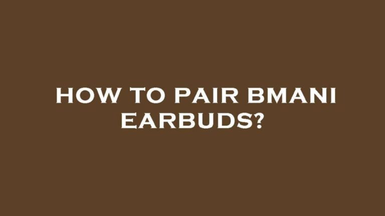How To Pair Bmani Earbuds