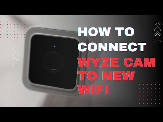 How To Connect Wyze Camera To Wifi