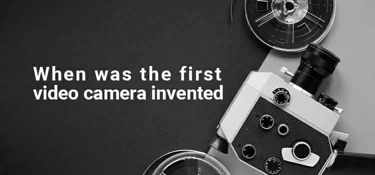 When Was The First Reel Camera Invented